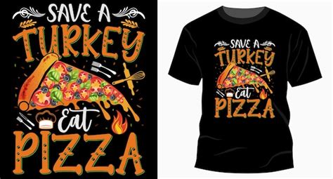 premium vector save a turkey eat pizza thanksgiving t shirt design