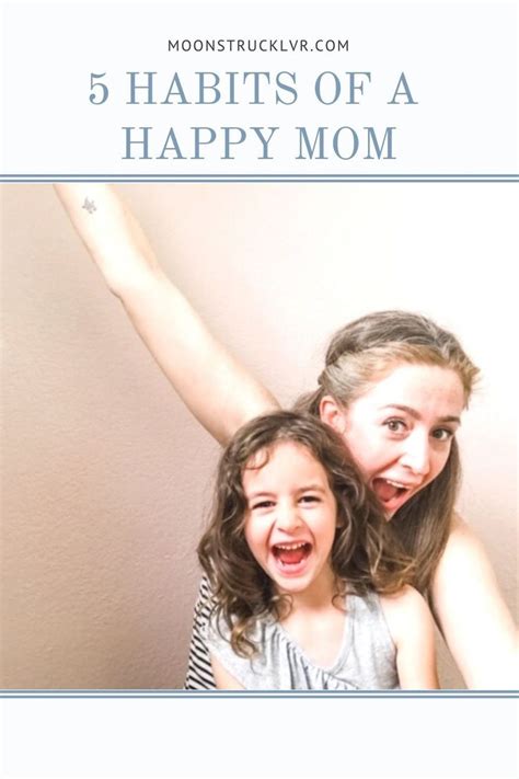 Habits Of A Happy Mom Happy Mom Habits All About Mom