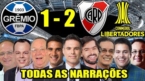 Todas As Narrações Grêmio 1 X 2 River Plate Libertadores 2018 Youtube