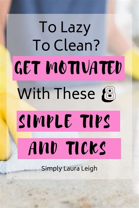 8 Must Try Tips And Tricks To Help You Get Motivated To Clean