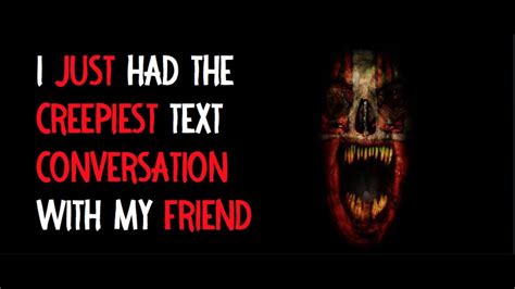 I Just Had The Creepiest Text Conversation With My Friend Creepypasta