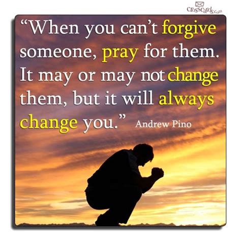 When You Cant Forgive Someone Pray For Them It May Not Change Them