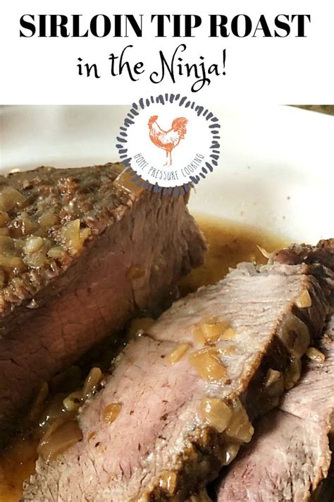For more recipe inspiration before you buy click the link to download the free ninja foodie grill cookbook (pdf)! Ninja Foodi Sirloin Tip Roast - Home Pressure Cooking # ...