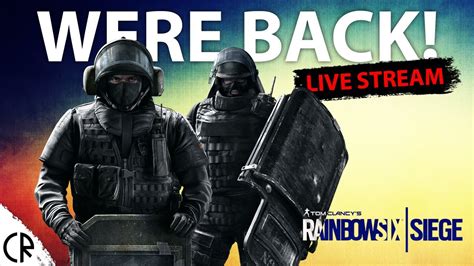 Were Back Live Stream Tom Clancys Rainbow Six Siege R6 Youtube