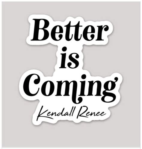 Better Is Coming Sticker 2 Pack Kendall Renee