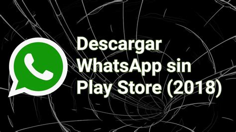 Instalar Whatsapp Gratis En Mi Celular Sin Play Store Compartir Celular