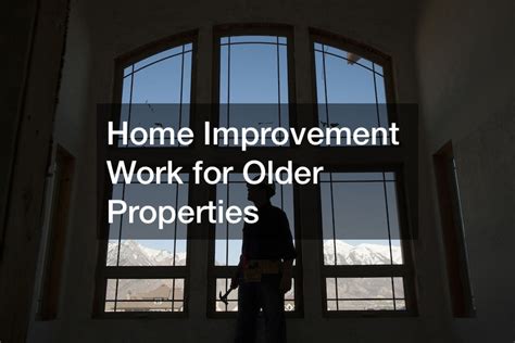 Home Improvement Work For Older Properties Hvac Solutions For Homeowners