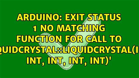 Exit Status No Matching Function For Call To Liquidcrystal Liquidcrystal Int Int Int Int