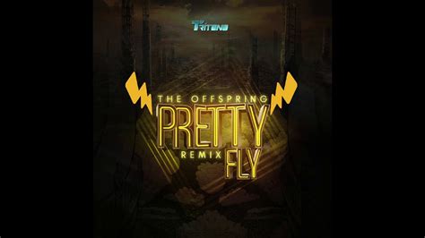 Give it to me baby. The Offspring - Pretty Fly (Tritono Remix) - YouTube