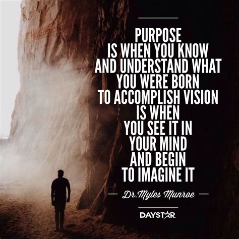 Purpose Is When You Know And Understand What You Were Born To