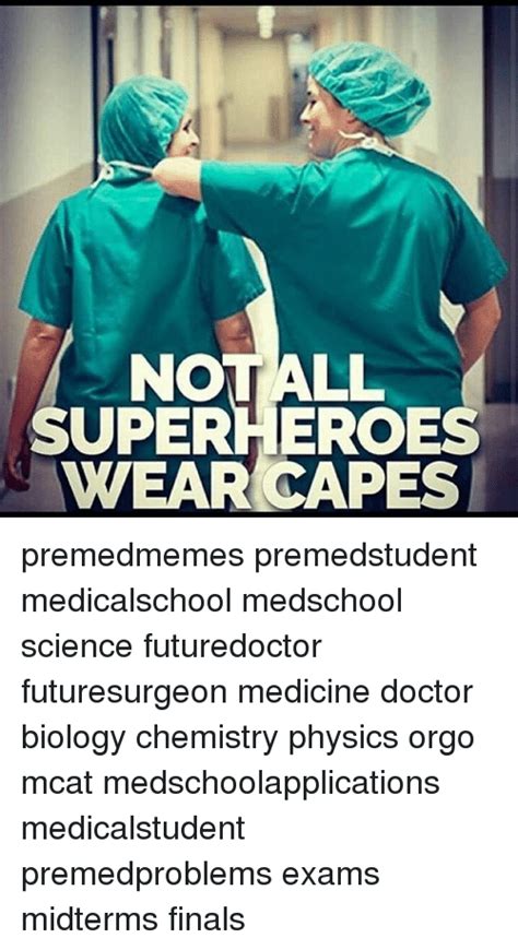 Not All Superheroes Wear Capes Premedmemes Premedstudent Medicalschool