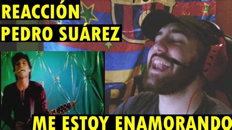 Me Estoy Enamorando Videoclip Oficial Pedro Suárez Vértiz ReacciÓn