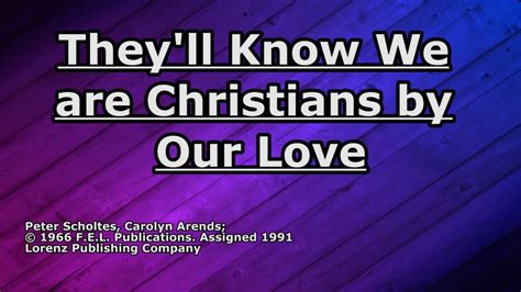 Been thinkin' for a while and there's something i gotta tell you. They'll Know We are Christians - Carolyn Arends - Lyrics ...