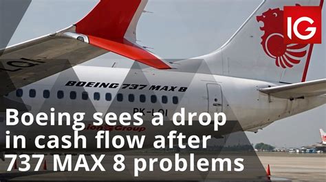 Boeing Sees A Drop In Cash Flow After 737 Max 8 Problems Youtube
