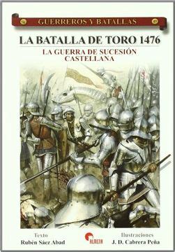 Libro Batalla De Toro La La Guerra De Sucesion Castellana Guerreros Y Batallas Ruben