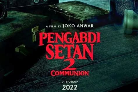 Link Nonton Pengabdi Setan Communion Full Movie Gratis Gunakan Link Ini Sinergi Madura