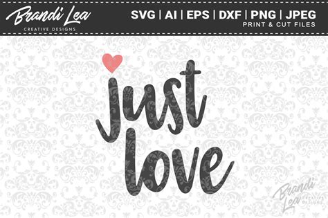 Just Love Svg Cut Files By Brandi Lea Designs Thehungryjpeg