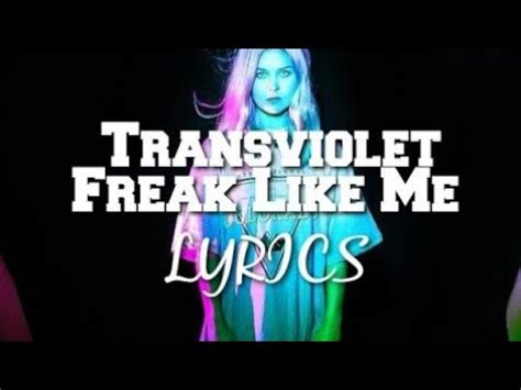 Transviolet Freak Like Me Lyrics Youtube