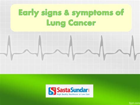 The early signs and symptoms of lung cancer may be typical (persistent cough, shortness of breath, or coughing up blood) or less anyone can get lung cancer, and without a screening test for everyone, an awareness of these symptoms is important in detecting the disease as early as possible. Early Signs & Symptoms Of Lung Cancer