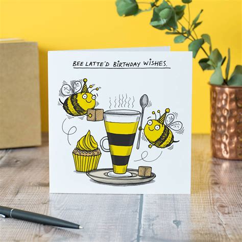 Maybe you would like to learn more about one of these? bee latte'd birthday wishes card by cardinky | notonthehighstreet.com