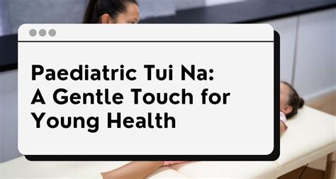 Paediatric Tui Na A Gentle Touch For Young Health The Singaporean