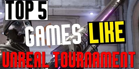 Top 5 Best Games Like Unreal Tournament Rquakefans