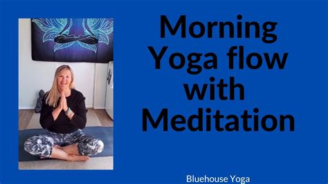 Morning Yoga Flow With Meditation Flow Practice Youtube