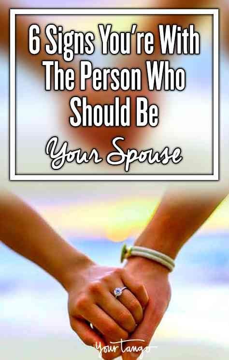 6 Signs Youre With The Person Who Should Be Your Spouse Finding Your