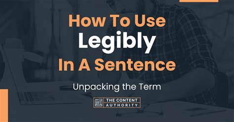 How To Use Legibly In A Sentence Unpacking The Term