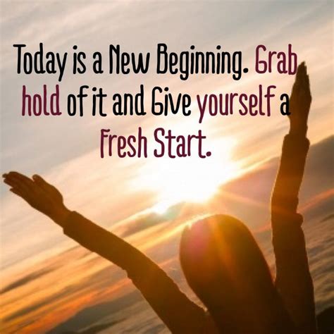 Today Is A New Beginning And A Fresh Start With God New Beginnings