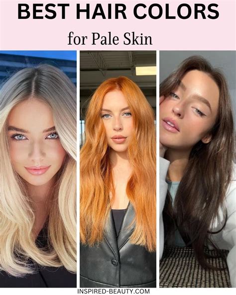 Best Hair Colors For Pale Skin Inspired Beauty