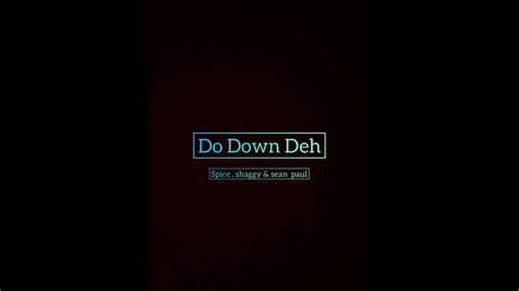 Spice Go Down Deh Lyrics Ft Sean Paul And Shaggy Youtube