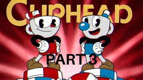Cuphead Playthrough Part 3 Youtube