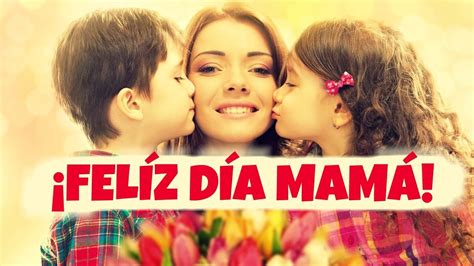¡feliz DÍa De La Madre La Mejor ReflexiÓn Para Dedicar DÍa De Las Madres 2017 Hermosa Youtube