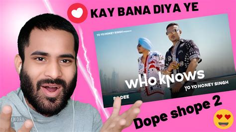 Who Knows So Dee Yo Yo Honey Singh Reaction Vrroast Youtube