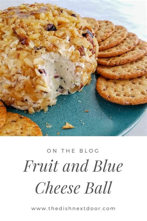 Fruit And Blue Cheese Ball The Dish Next Door Recipe Cheese Ball Blue Cheese Blue Cheese