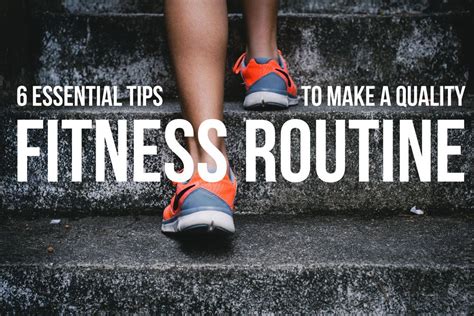 6 Essential Tips To Make A Quality Fitness Routine
