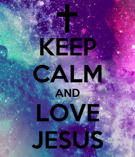 Keep Calm And Love Jesus Poster Eduarda Keep Calm O Matic
