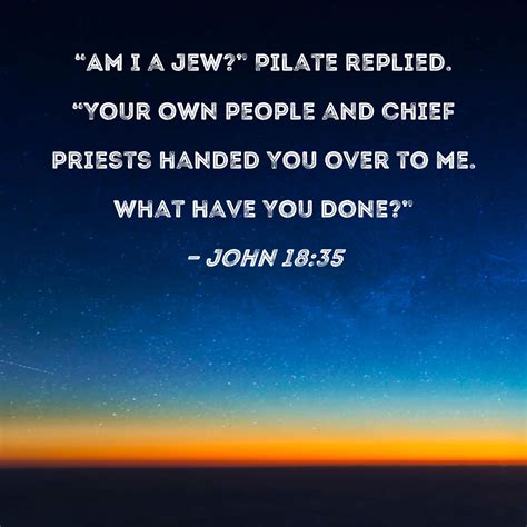 John 1835 Am I A Jew Pilate Replied Your Own People And Chief