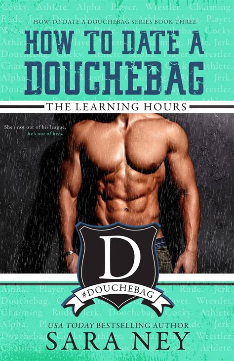 The Learning Hours How To Date A Douchebag By Sara Ney Goodreads
