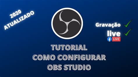 Como Configurar O Obs Studio Para Fazer Grava O E Live