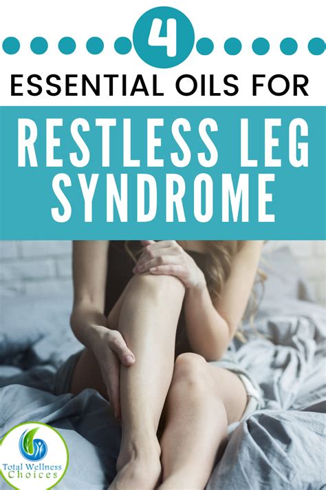4 Essential Oils For Restless Leg Syndrome Essential Oils For Restless Leg Restless Leg