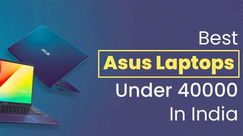Best Asus Laptops Under Rs 40000 Laptop Buying Guide Trends9