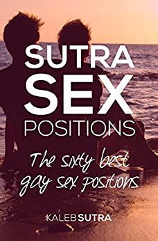 The Best Gay Sex Positions Sutra Sixty Ebook Cove Kaleb Amazon Co Uk Books