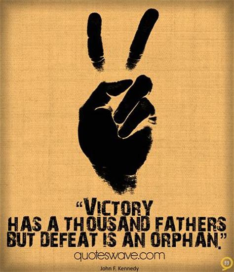We did not find results for: Victory has a thousand fathers, but defeat is an orphan. | John F. Kennedy Picture Quotes ...