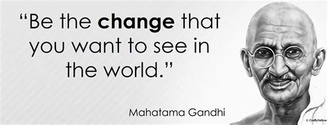 Be The Change Mahatma Gandhi Quotes Quotesgram