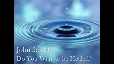 5 28 17 John 51 14 Do You Want To Be Healed John 5 For God So