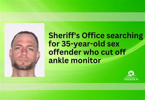 osceola county sheriff s office searching for sex offender who cut off ankle monitor