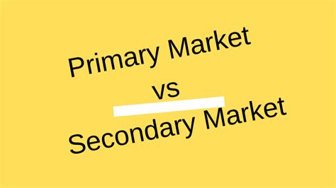 Know The Basic Difference Between Primary Market And Secondary Market