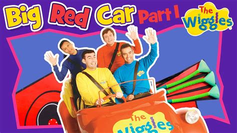 Classic Wiggles Big Red Car Part 3 Of 3 Kids Songs And Nursery Images